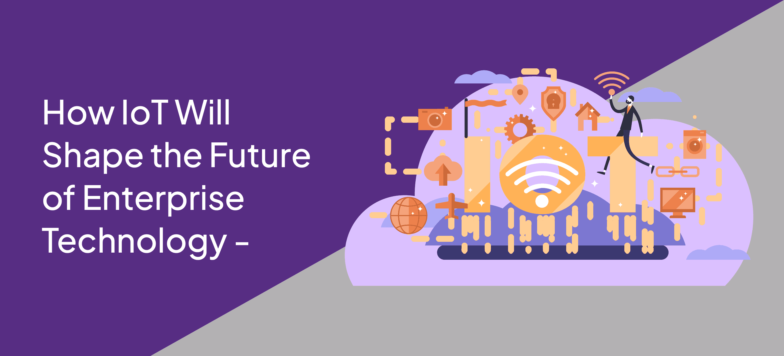 How IoT Will Shape the Future of Enterprise Technology